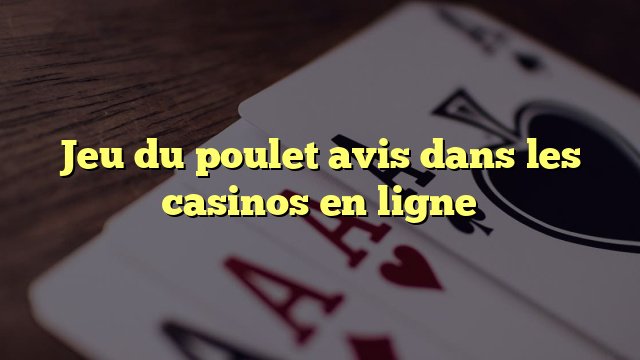 Jeu du poulet gratuit - Découvrez les Secrets du Jeu du Poulet Argent le Plus Populaire en France