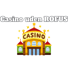 Dansk Casino Uden ROFUS - Oplev Spil uden Restriktioner