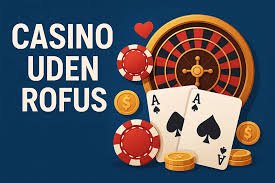 Udenlandsk Casino Uden ROFUS 2026 En Udforskning af Mulighederne Udenlandsk Casino Uden ROFUS 2026 En Udforskning af Mulighederne